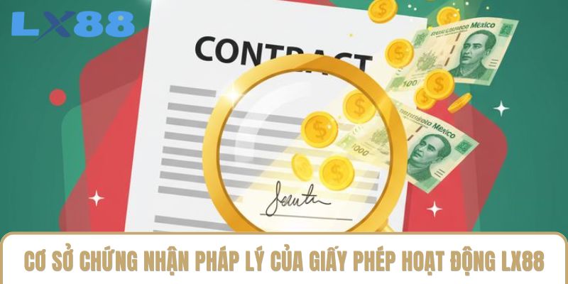 Cơ sở chứng nhận pháp lý của giấy phép hoạt động LX88 Cơ sở chứng nhận pháp lý của giấy phép hoạt động LX88